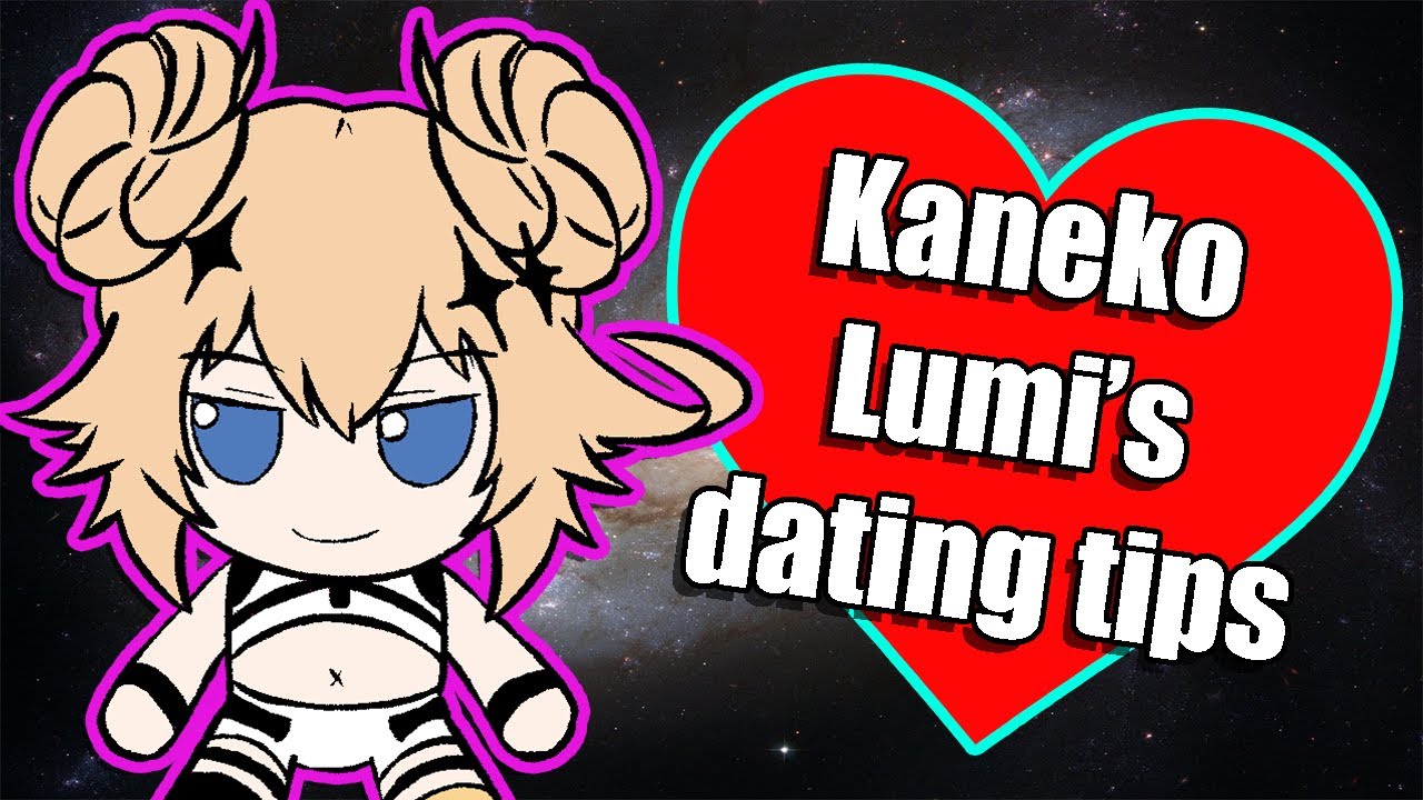 Lumi's dating advice