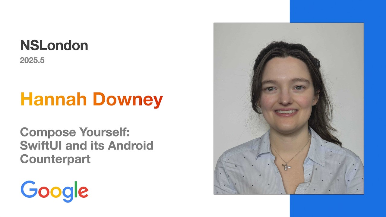 Compose Yourself: SwiftUI and its Android Counterpart – Hannah Downey (NSLondon 2025.5)