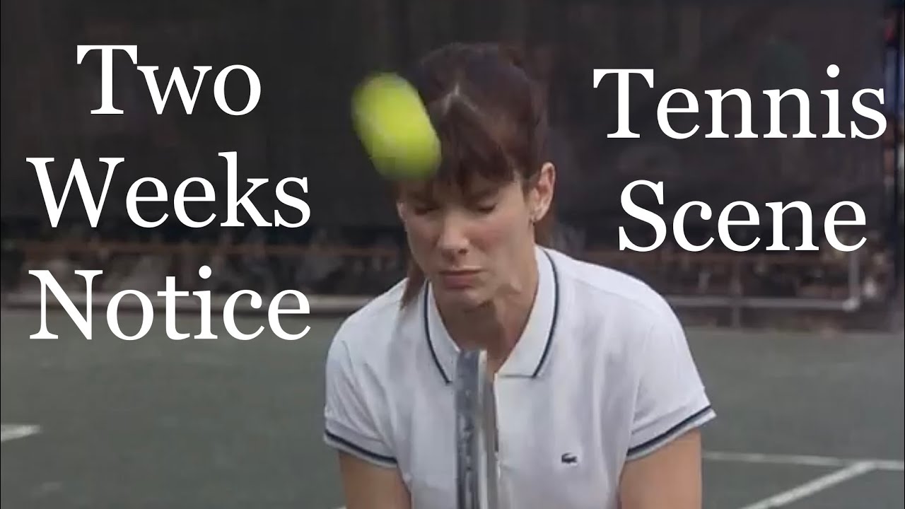 Two Weeks Notice: Tennis Scene 🎾