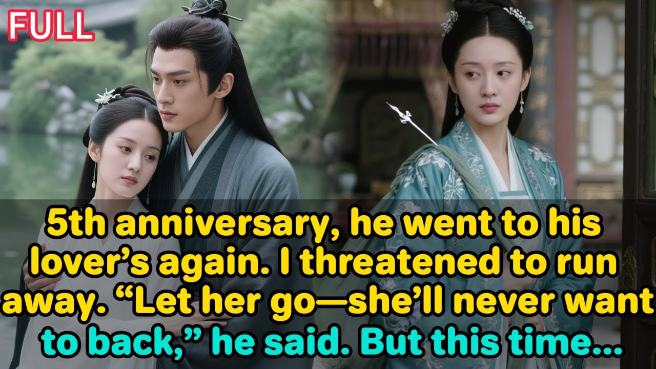 On our 5th anniversary, he went to his lover’s again. I threatened to run away. “Let her go...