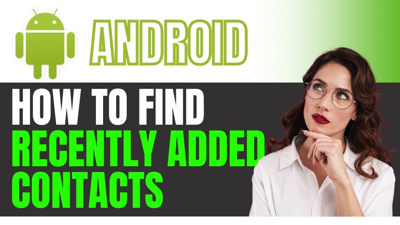 How to Find Recently Added Contacts on Androids 2024 EASY METHOD