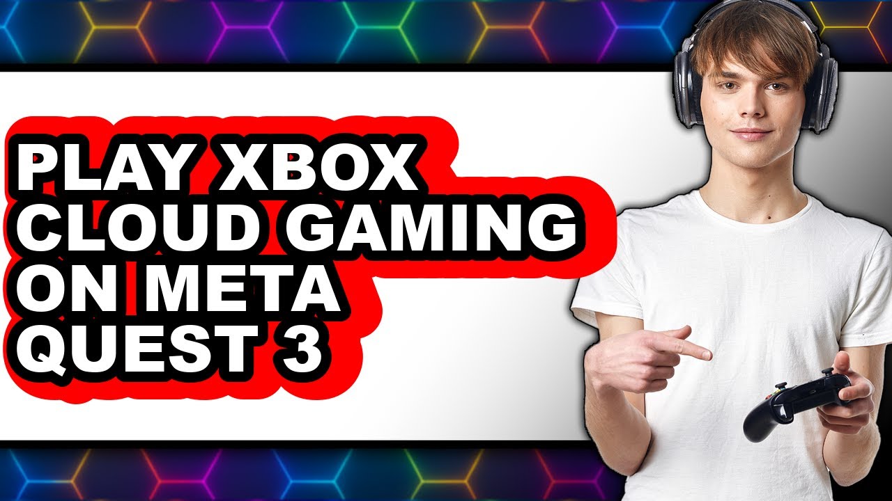How to Play Xbox Cloud Gaming on Meta Quest 3 (full Guide)