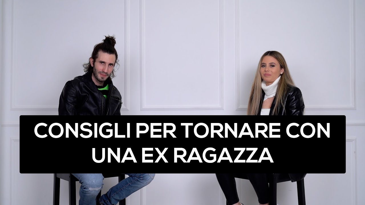 Consigli per tornare con una ex ragazza