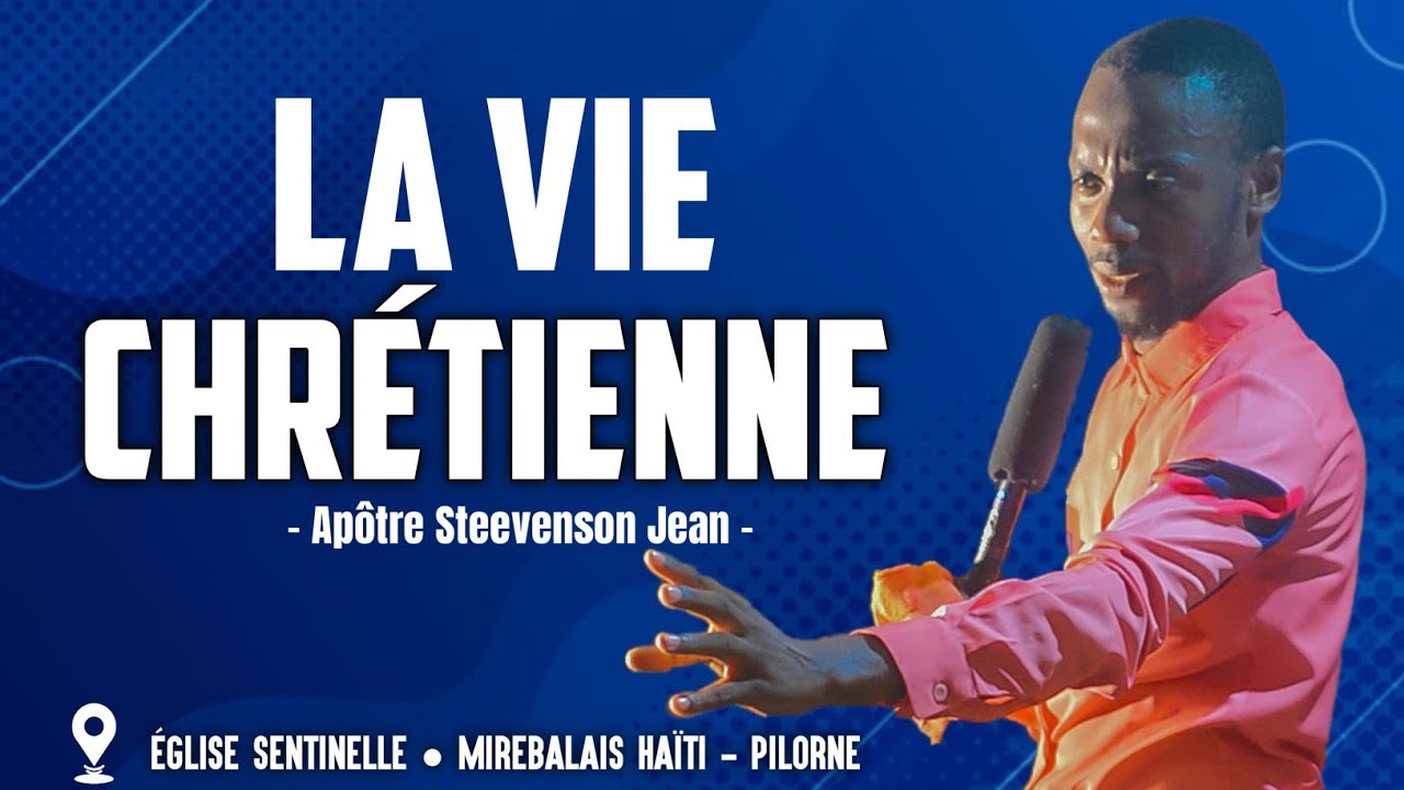 LA VIE CHRETIENNE • APOTRE STEEVENSON JEAN | ETUDE BIBLIQUE - MERCREDI 22 JANVIER 2025