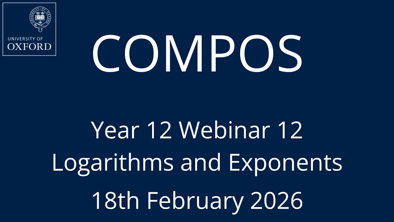 COMPOS'25 Y12 Webinar 12 - Logarithms and Exponents