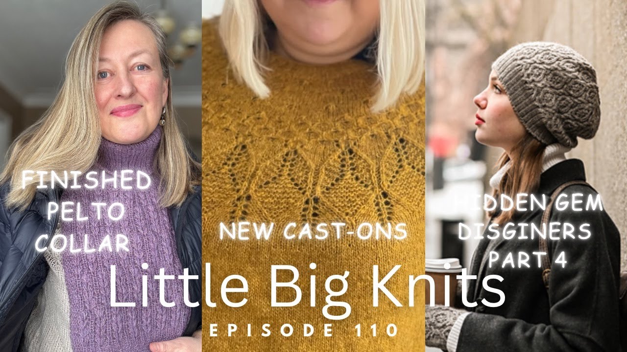 Episode 110- Hidden Gem Designers Part 4, the Pelto Collar and a Beautiful New Cast on!