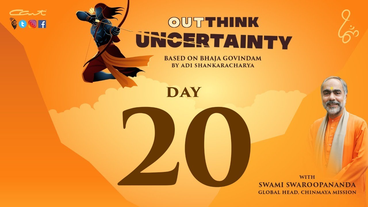 Day 20:OutThink Uncertainty by Swami Swaroopananda | #BhajaGovindam #ChinmayaMission #AdiShankara