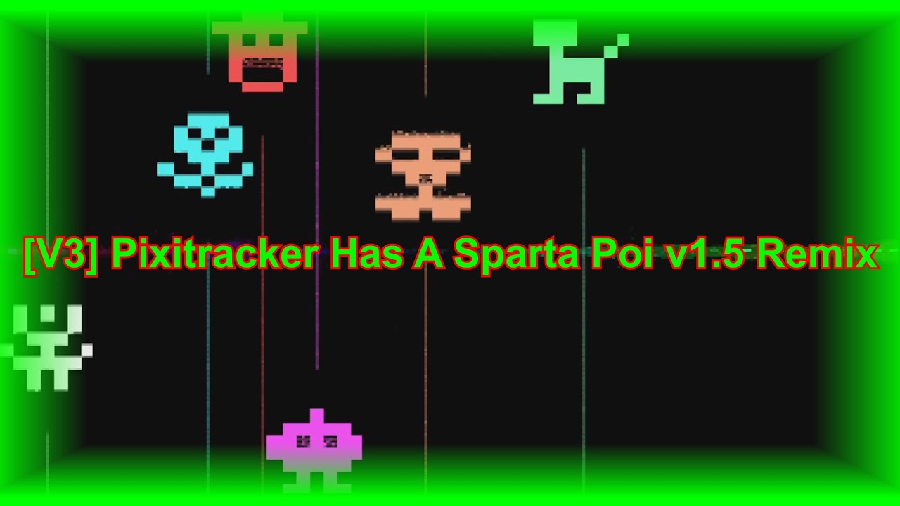 [V3] Pixitracker Has A Sparta Poi V1.5 Remix