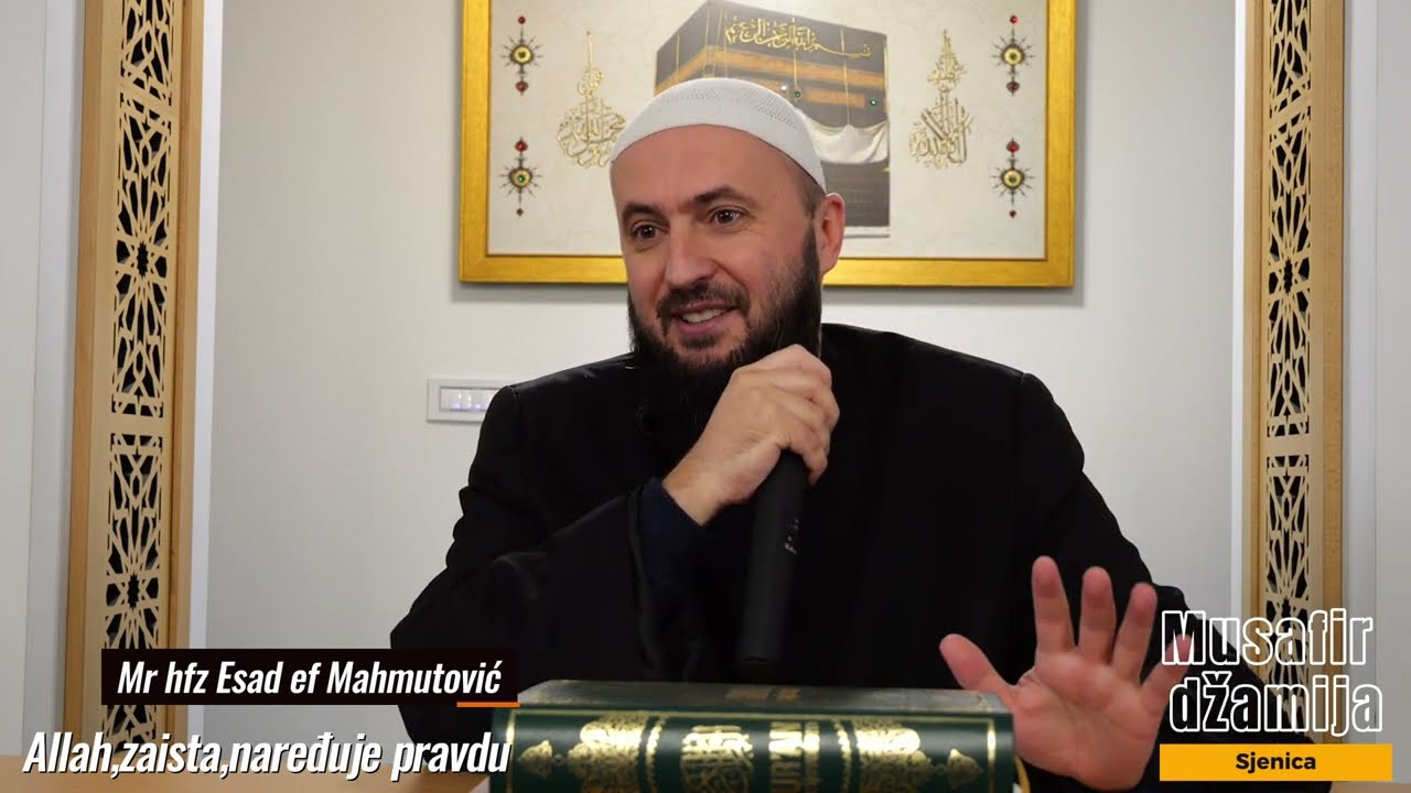 Mr hfz Esad ef Mahmutović-Allah,zaista,naređuje pravdu