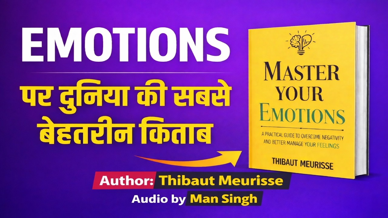 Master Your Emotions I What Emotions Are - Chapter 01 | Thibaut Meurisse | Audio by Man Singh
