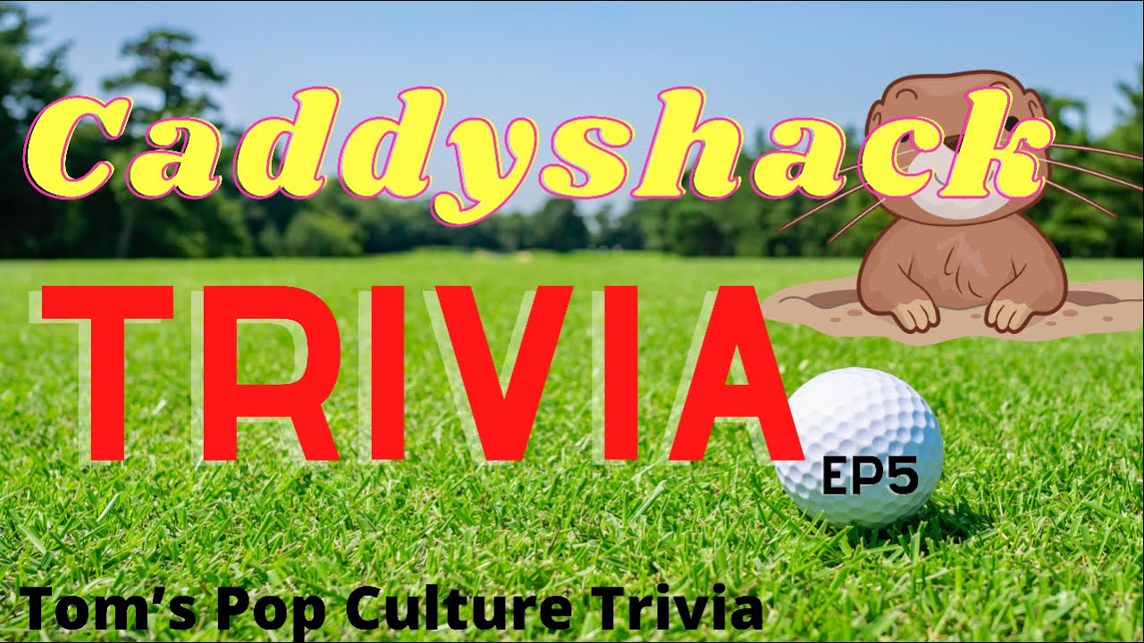 Caddyshack Trivia - 5 - Caddyshack Meaning - Caddyshack Streaming Full Movie Trivia