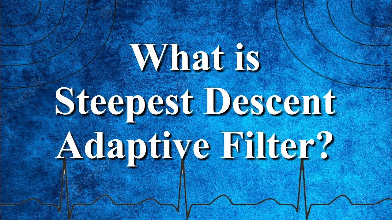 What is Steepest Descent Adaptive Filter? | Adaptive Filtering | Advanced Digital Signal Processing