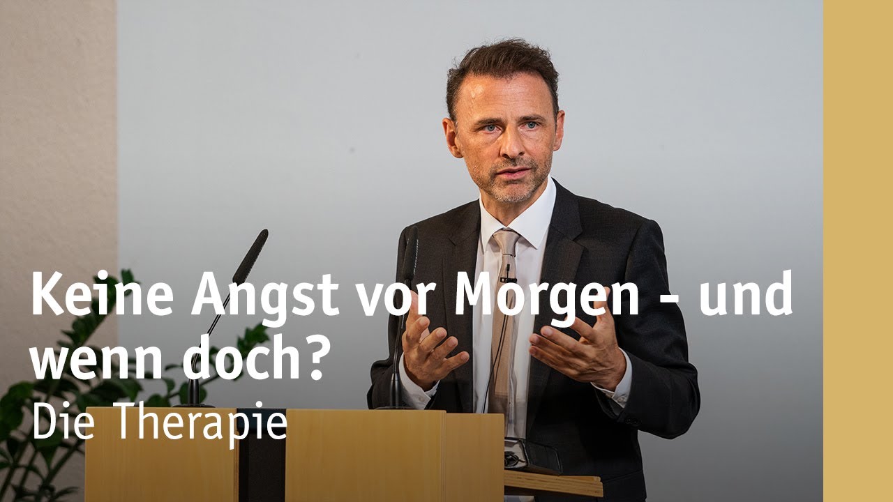 Keine Angst vor Morgen - und wenn doch? | Die Therapie | Teil 2 | Michael Leister