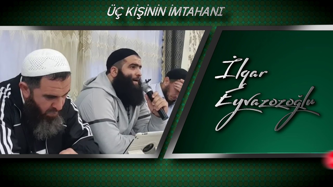 Üç kişinin imtahanı \ İlqar Eyvazoğlu