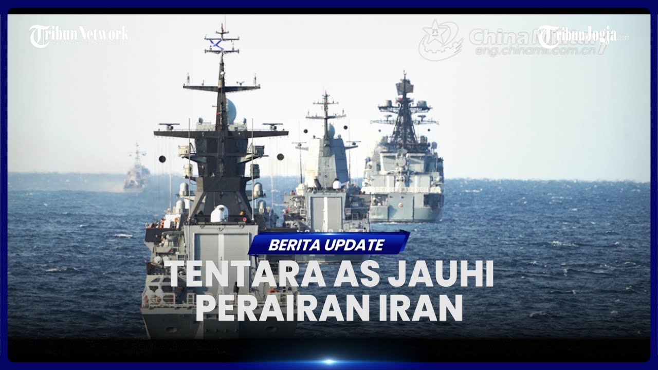 TENTARA AS DILAPORKAN TINGGALKAN PERAIRAN IRAN SAAT CHINA RUSIA TEHERAN GELAR LATIHAN TEMPUR BARENG