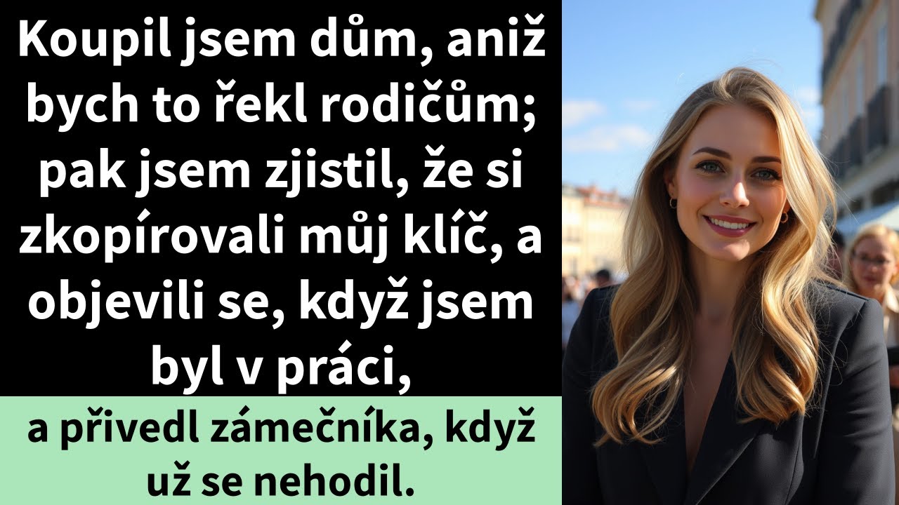Koupil jsem si dům, aniž bych o tom řekl rodičům; pak jsem zjistil, že mi zkopírovali klíč,