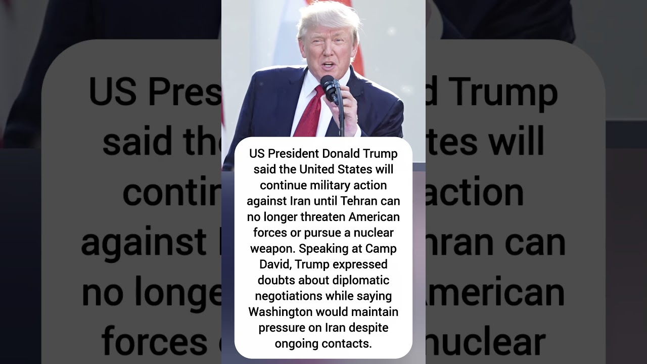 Trump Says US Military Action Against Iran Will Continue Until Threat Ends