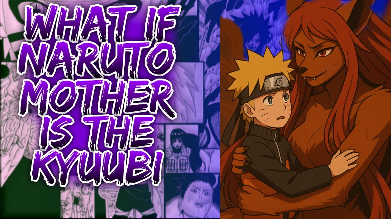 What If Naruto Mother Is The Kyuubi ||