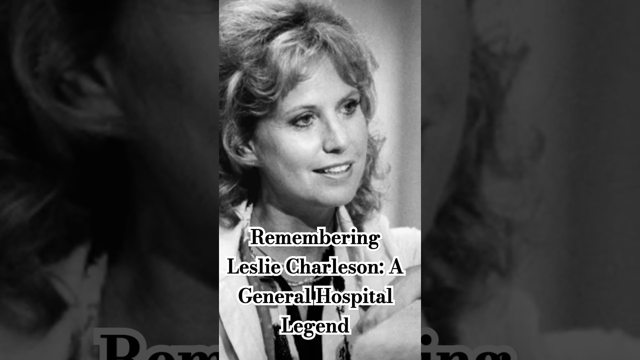 Remembering Leslie Charleson: A General Hospital Legend