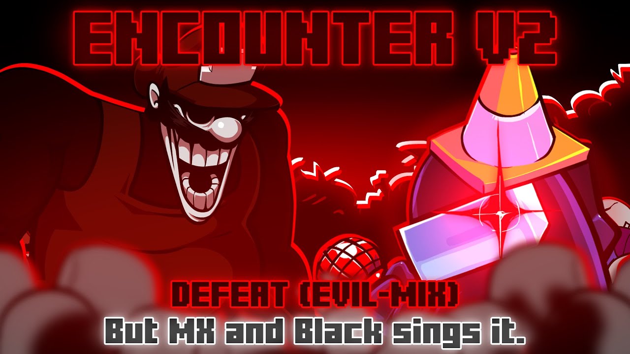 Encounter V2 / Defeat (Evil-Mix) but MX and Black sings it. [FNF Cover]