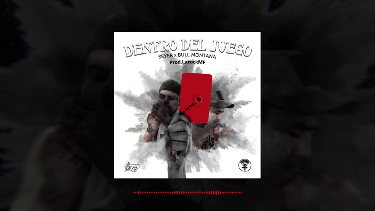 Bull Montana - Dentro del Juego (Ft. Seyer) (Prod. Luzock MF)