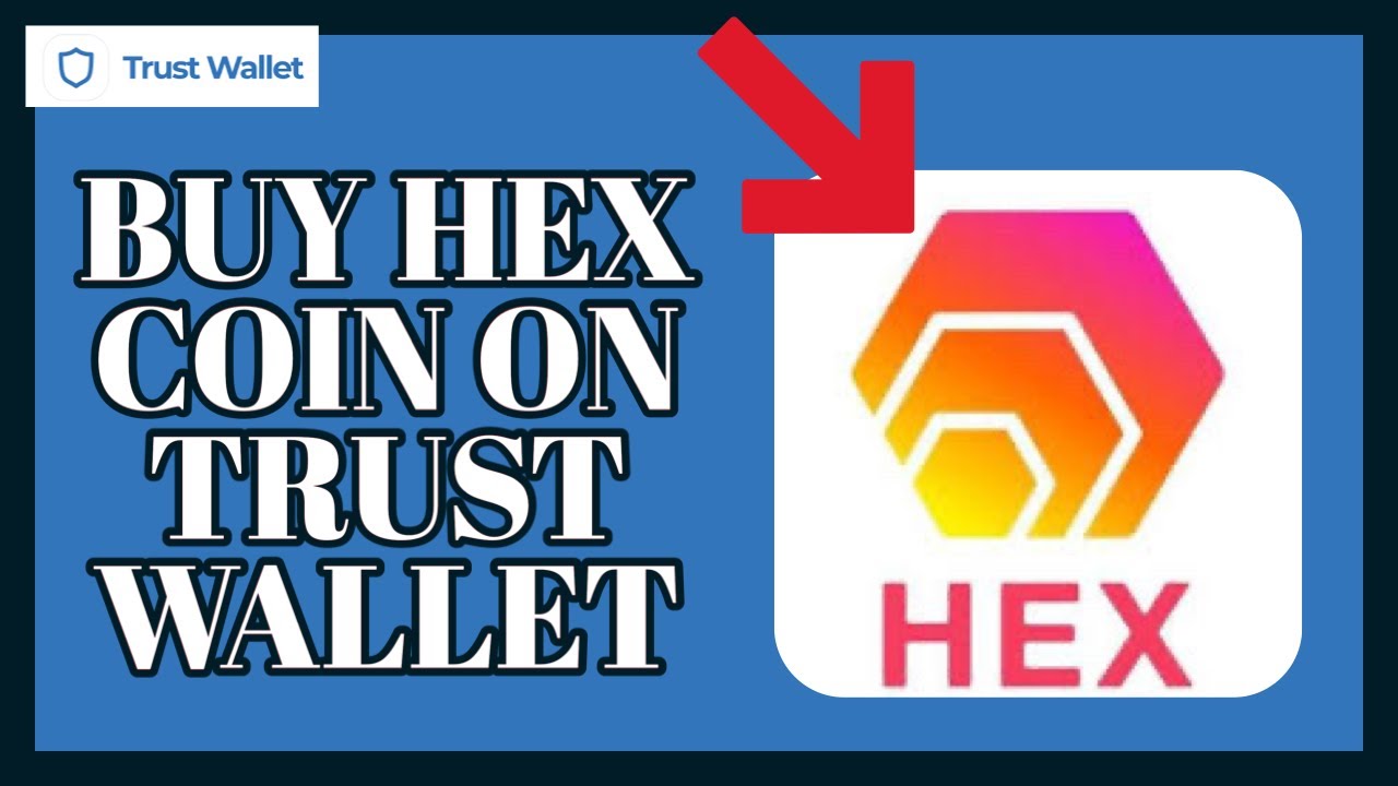 Buy Hex Coin on Trust Wallet: How to Buy HEX Coin on Trust Wallet?