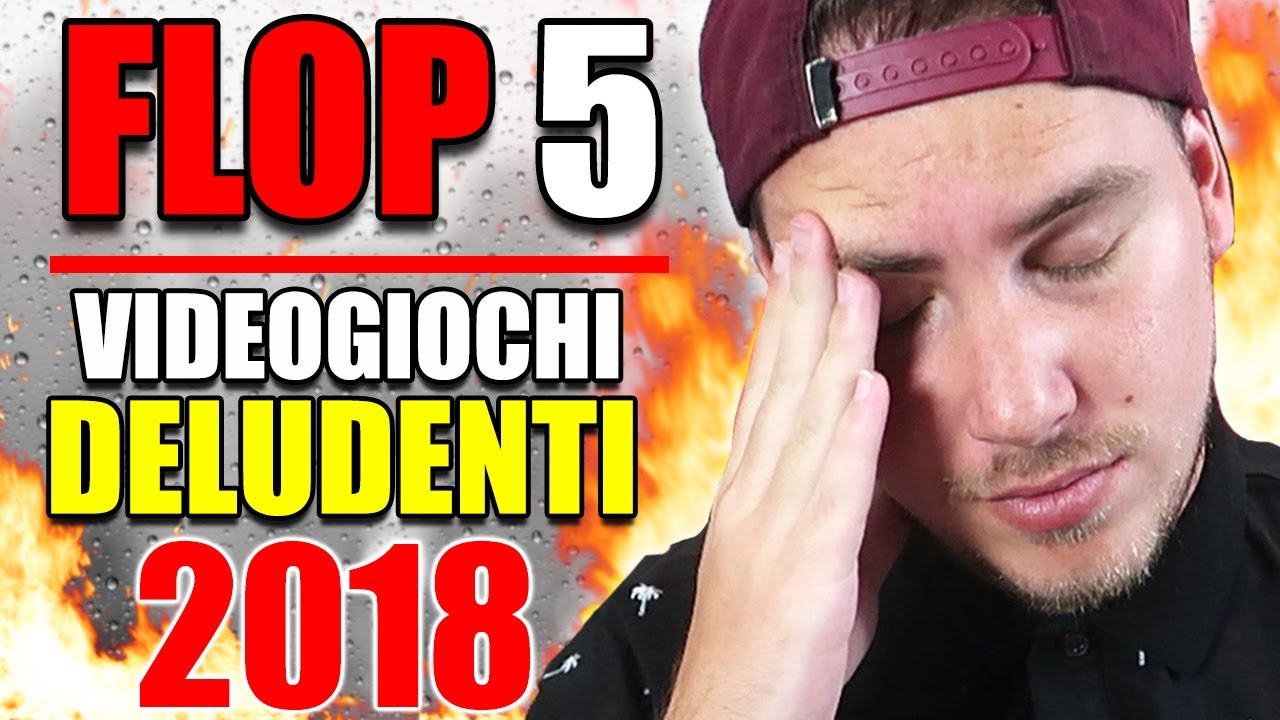 TOP 5 VIDEOGIOCHI DELUDENTI 2018