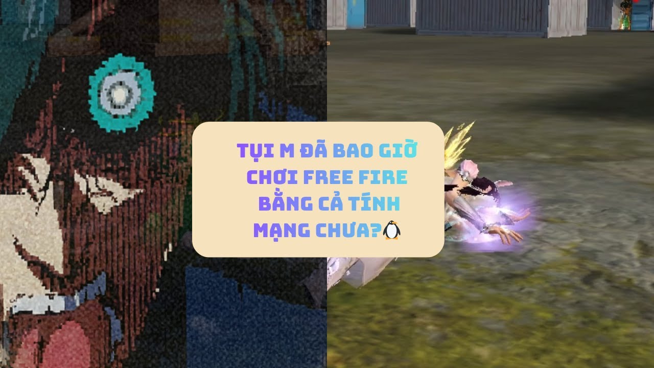 Mình chơi Free Fire bằng cả tính mạng