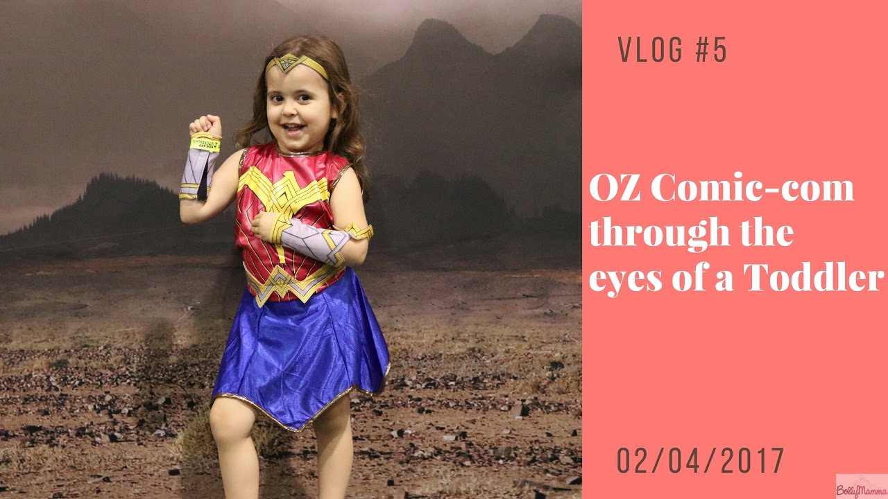 OZ COMIC-CON 2017 through the eyes of a Toddler