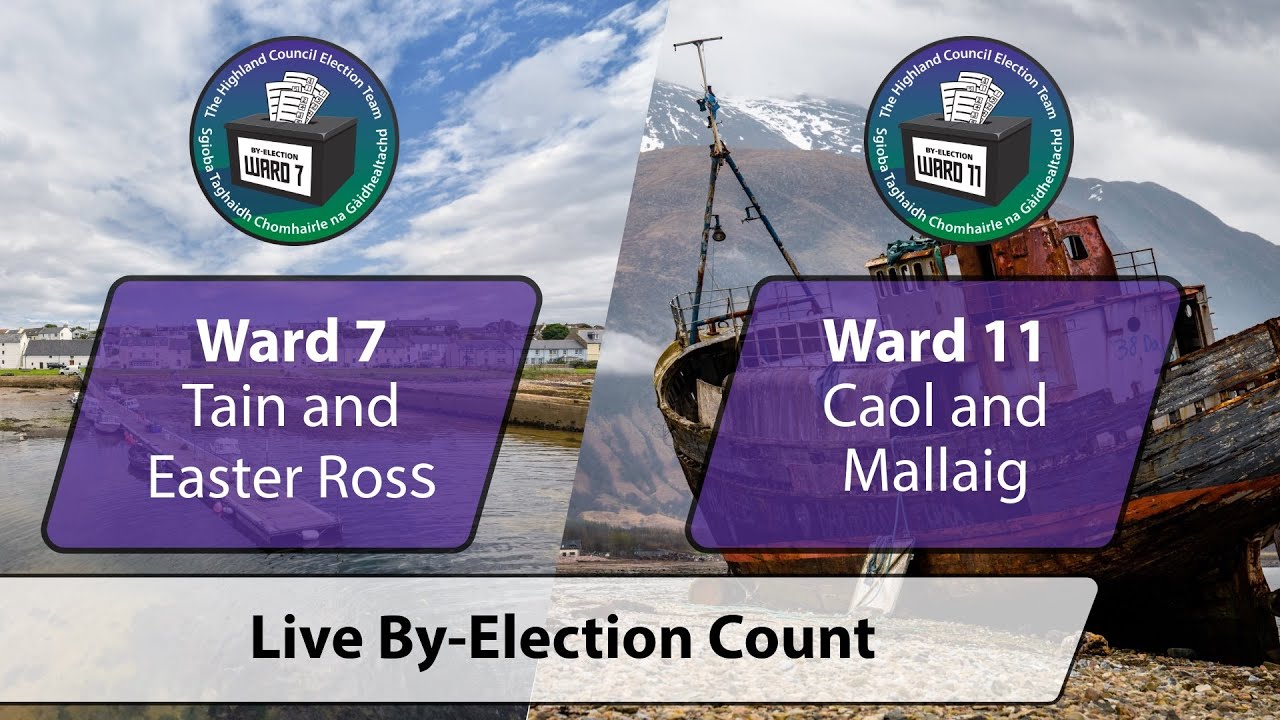 Ward 7 Tain and Easter Ross and Ward 11 Caol and Mallaig By-Election