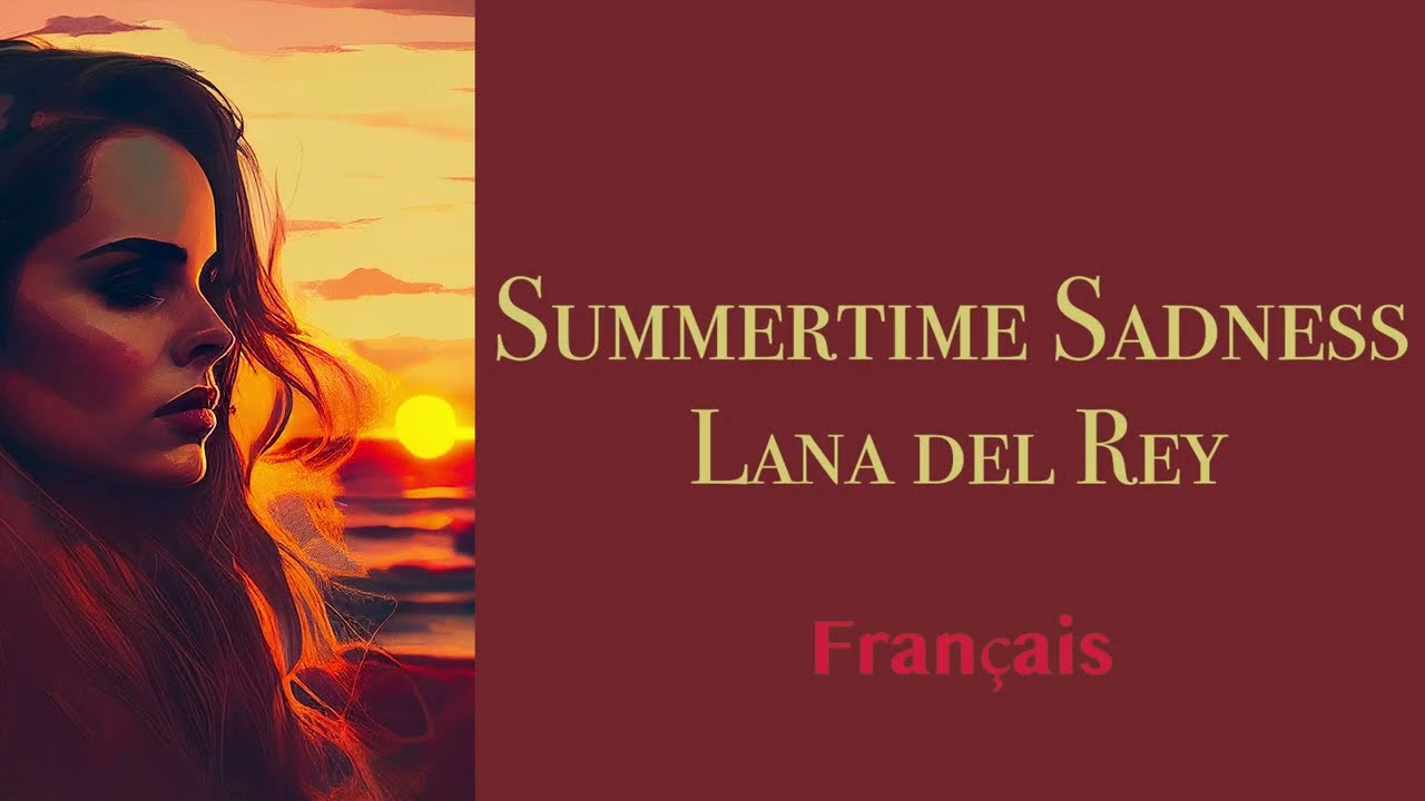 Lana del Rey - Summertime Sadness[ Paroles Français + Anglais ] [ French + Eng Lyrics ]