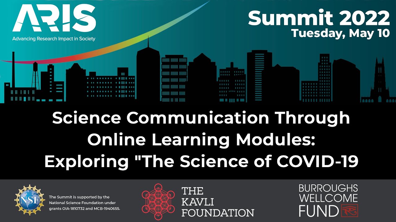 ARIS Summit 22 _Science Communication Via Online Learning Modules Exploring The Science of COVID-19