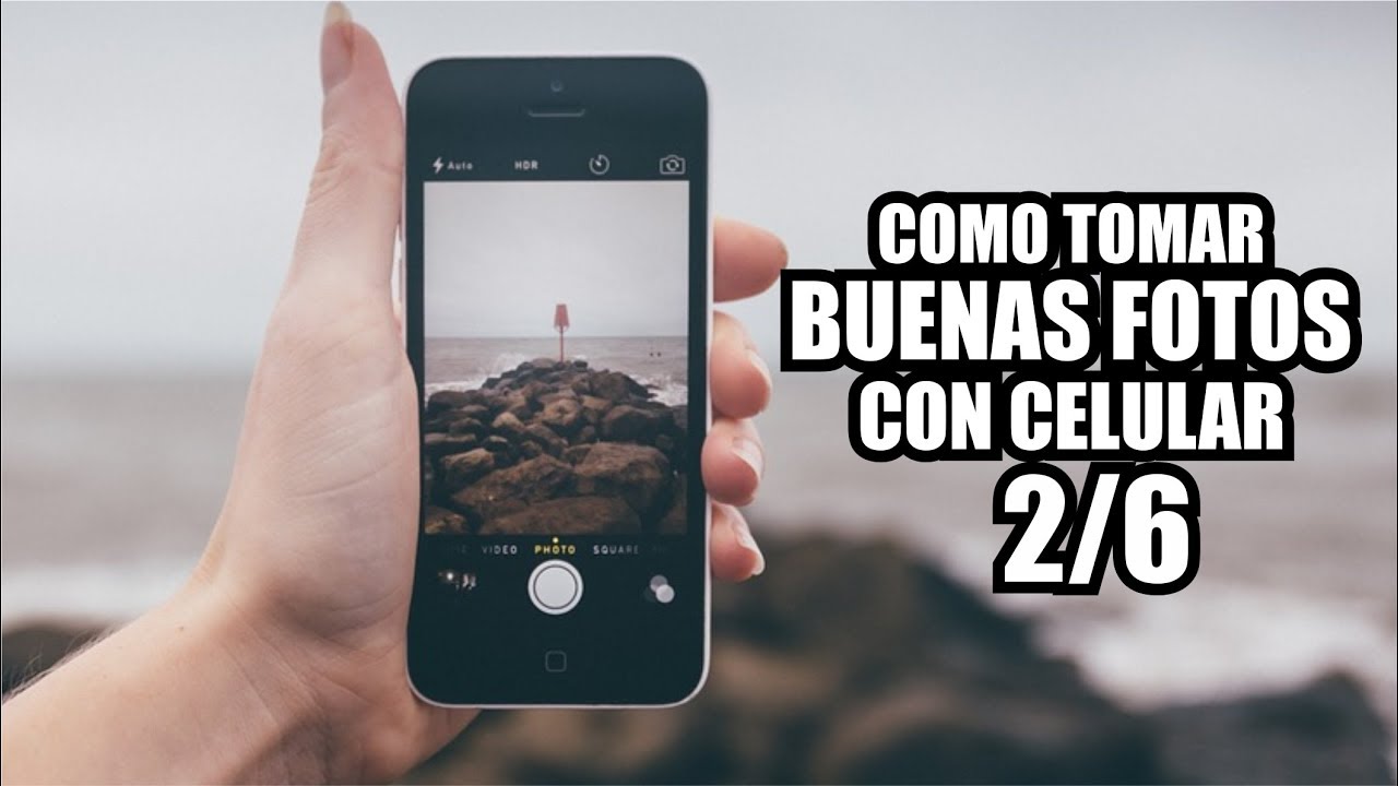 COMO TOMAR BUENAS FOTOS CON TU CELULAR 2/6