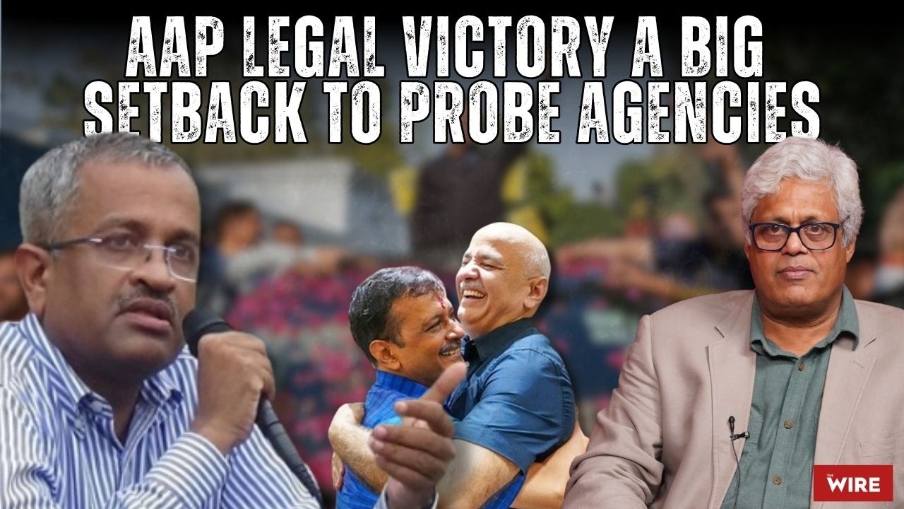 AAP Legal Victory a Big Setback To Probe Agencies