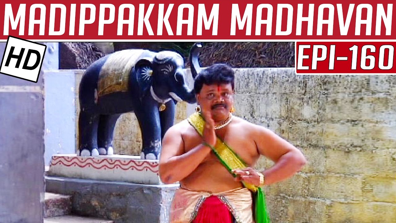 Madippakkam Madhavan | Epi 160 | 18/08/2014 | Kalaignar TV