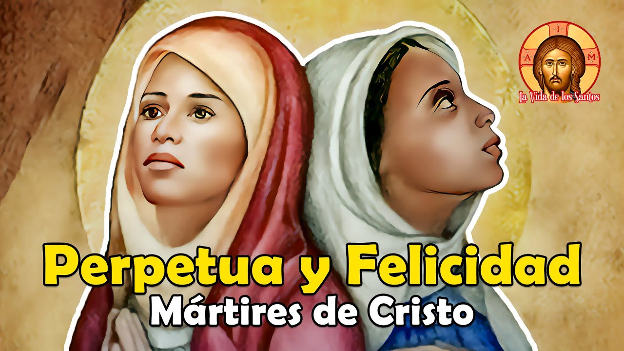 Santas Perpetua y Felicidad, Mujeres Mártires de Cristo