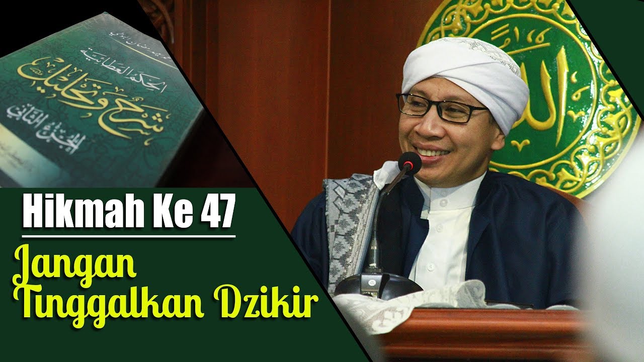Hikmah ke 47 : Jangan Tinggalkan Dzikir | Buya Yahya | Kajian Kitab Al-Hikam | 10 September 2018