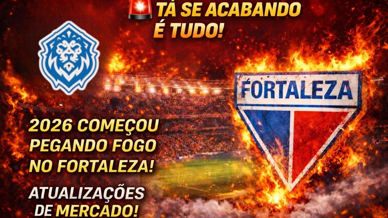 🚨 T&Aacute; SE ACABANDO &Eacute; TUDO! 2026 COME&Ccedil;OU PEGANDO FOGO NO FORTALEZA! ATUALIZA&Ccedil;&Otilde;ES DE MERCADO!