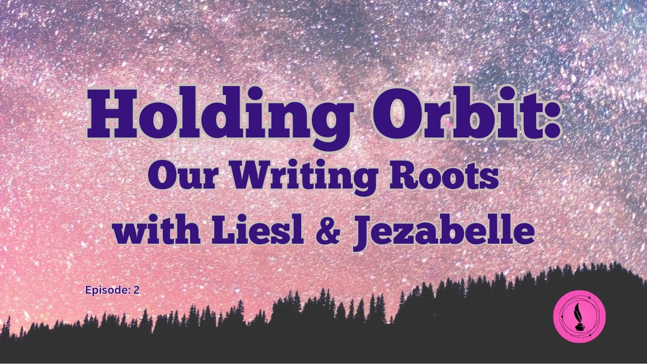 Our Writing Roots with Liesl & Jezabelle