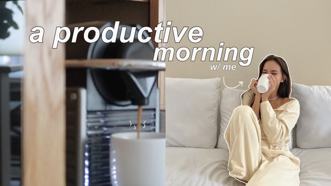 a productive morning with me | summer 2022