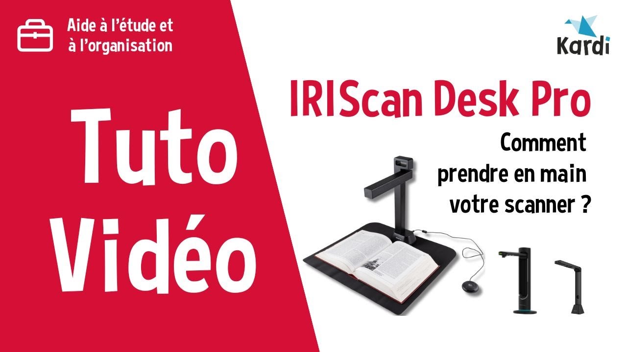 Tutoriel IRIScan Desk Pro : Comment prendre en main votre scanner ?