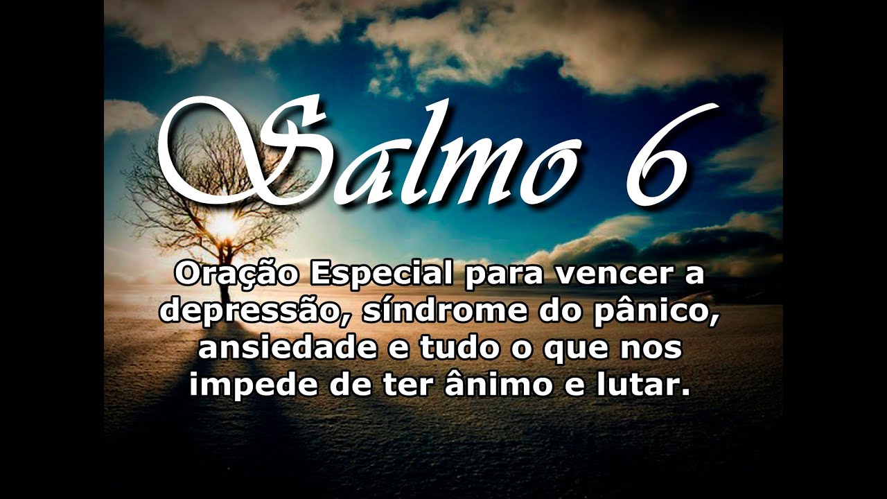 ((🔴)) Salmo 6 Ora&ccedil;&atilde;o especial para vencer a depress&atilde;o s&iacute;ndrome do p&acirc;nico ansiedade