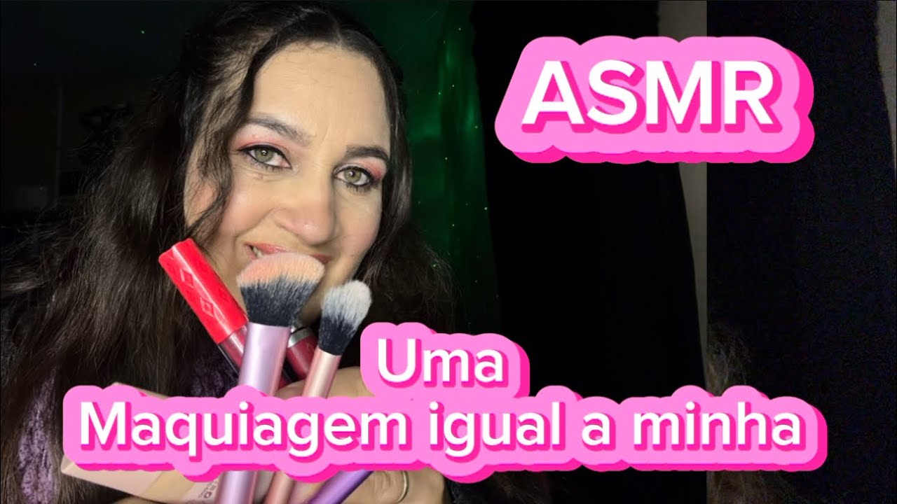 ASMR: Uma maquiagem igual a minha