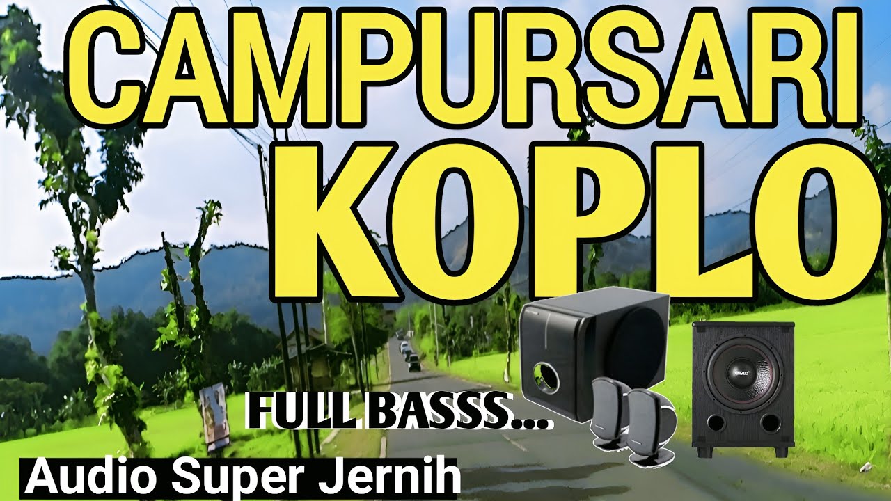 CAMPURSARI KOPLO FULL BASS AUDIO SUPER JERNIH KAGEM KANCA MAKARYO UTAWI RENCANG LEYEH-LEYEH