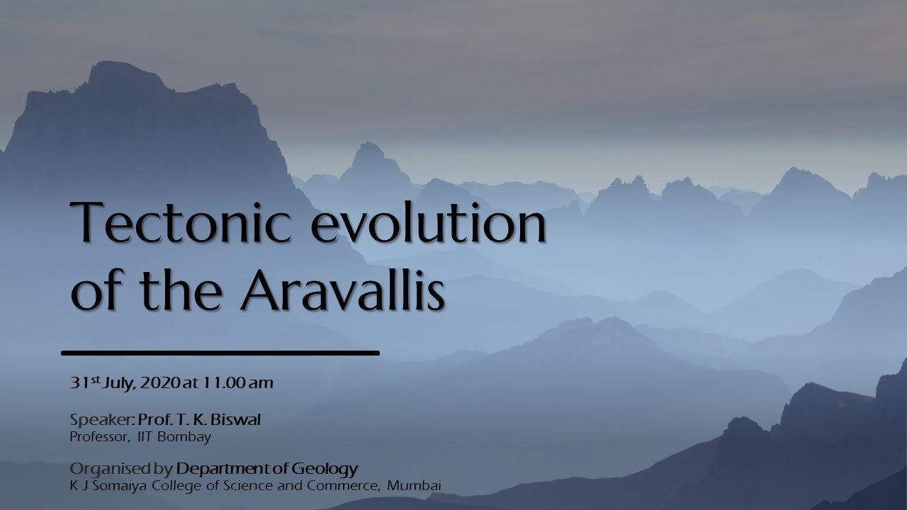 Lecture on Tectonic Evolution of Aravallis by Prof. T K Biswal, IIT Bombay