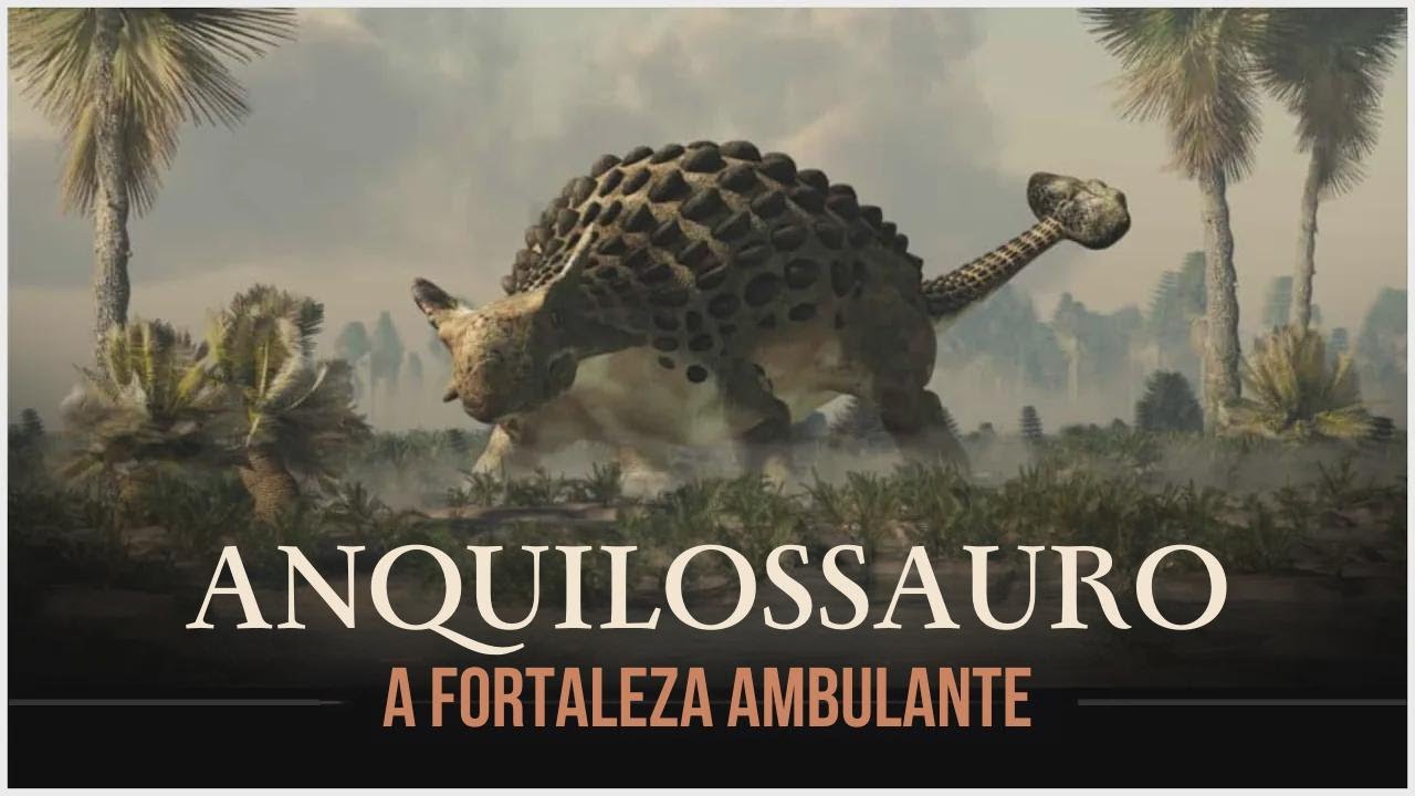 Anquilossauro: O Dur&atilde;o Lagarto Blindado | Document&aacute;rio de Dinossauro