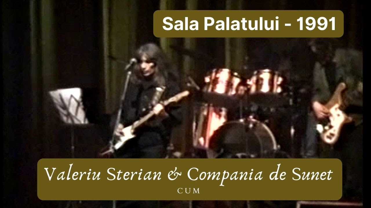Valeriu Sterian & Compania de Sunet - Cum (Sala Palatului - 25.10.1991)