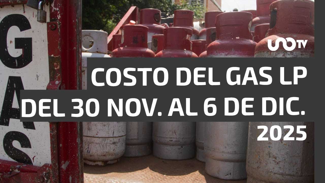 Precio del gas LP del 30 de noviembre al 6 de diciembre de 2025