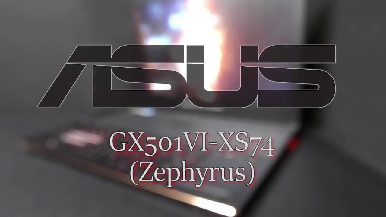 ASUS GX501VI-XS74 (Zephyrus) Presented by PROSTAR