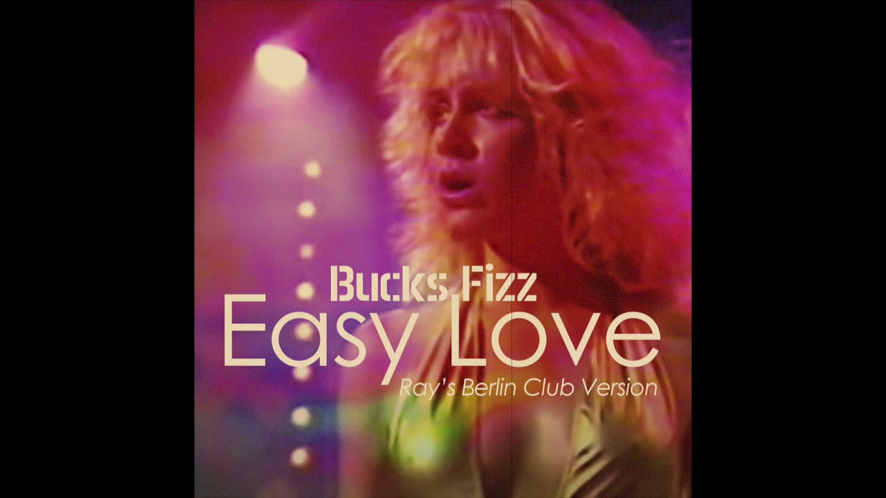 Bucks Fizz // Easy Love (Ray’s Berlin Club Version)